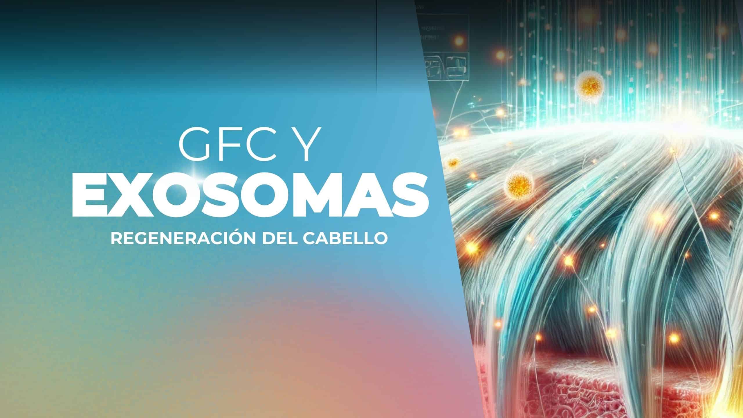 GFC Y Exosomas la regeneración del cabello